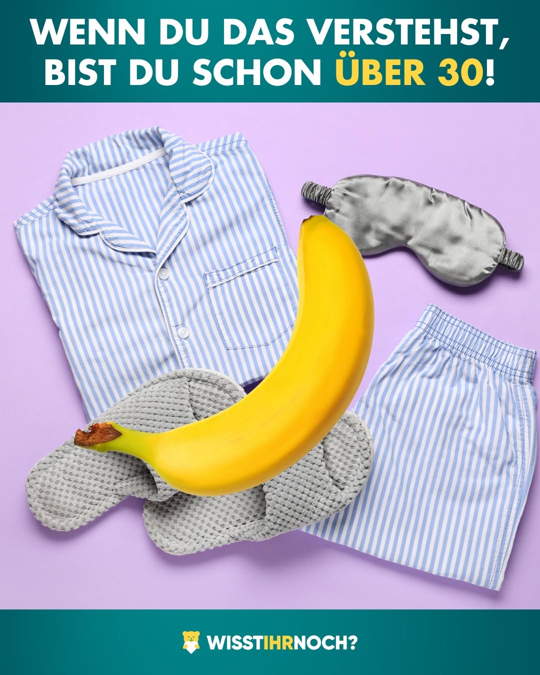 Nostalgisches Bananen-Motiv mit der Frage „Wenn du das verstehst, bist du schon über 30!“, veröffentlicht von WISST IHR NOCH?.